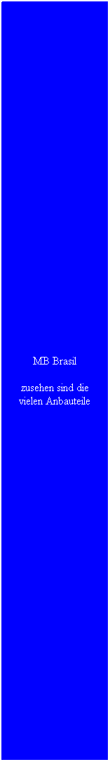 Textfeld: MB Brasil
zusehen sind die vielen Anbauteile

